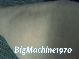 BigMachine1970