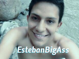 EstebanBigAss