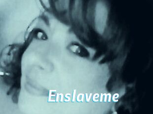 Enslaveme