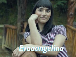 Evaaangelina