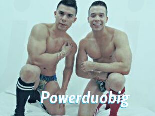 Powerduobig