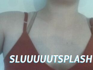 SLUUUUUTSPLASH