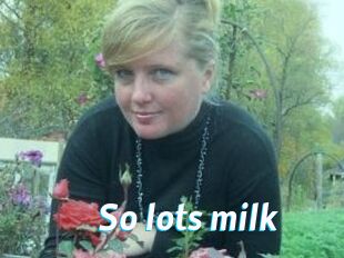 So_lots_milk