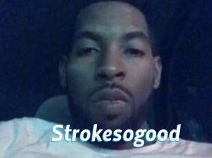 Strokesogood