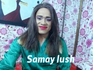 Samay_lush