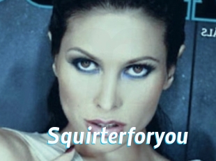 Squirterforyou