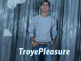 TroyePleasure