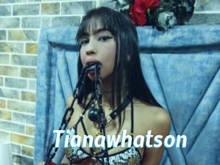 Tianawhatson